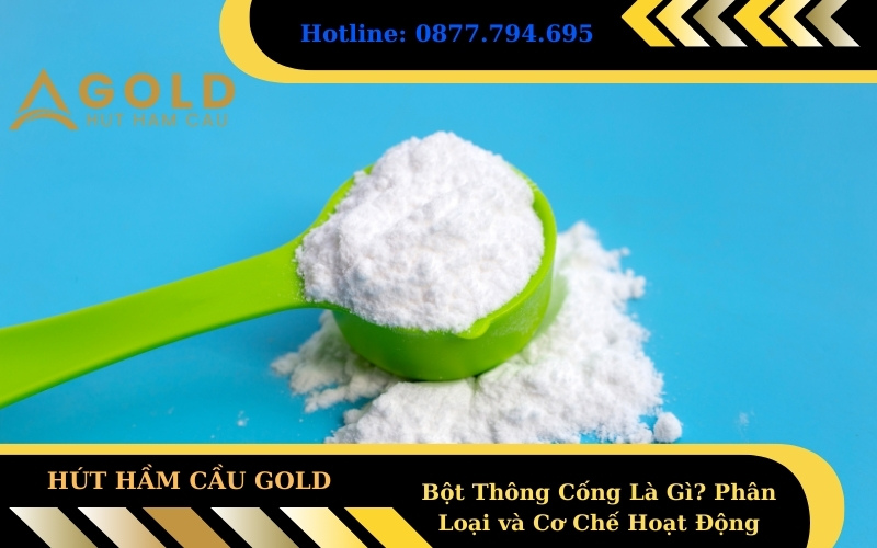 Bột Thông Cống Là Gì? Phân Loại và Cơ Chế Hoạt Động
