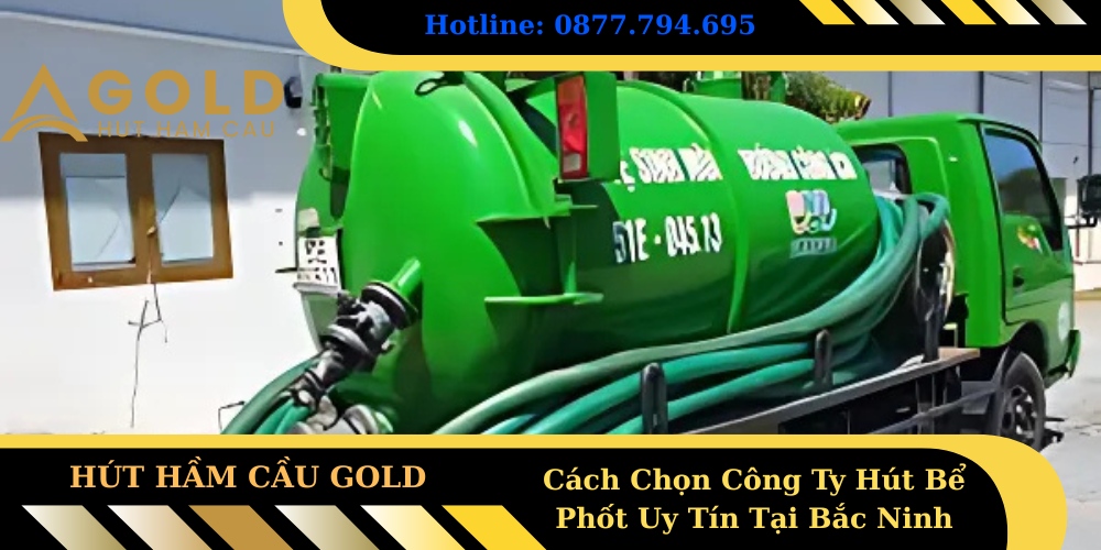 Cách Chọn Công Ty Hút Bể Phốt Uy Tín Tại Bắc Ninh