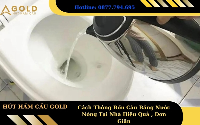 Cách Thông Bồn Cầu Bằng Nước Nóng Tại Nhà Hiệu Quả , Đơn Giãn