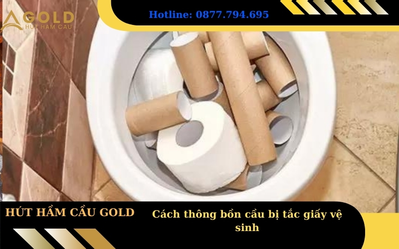 Cách thông bồn cầu bị tắc giấy vệ sinh