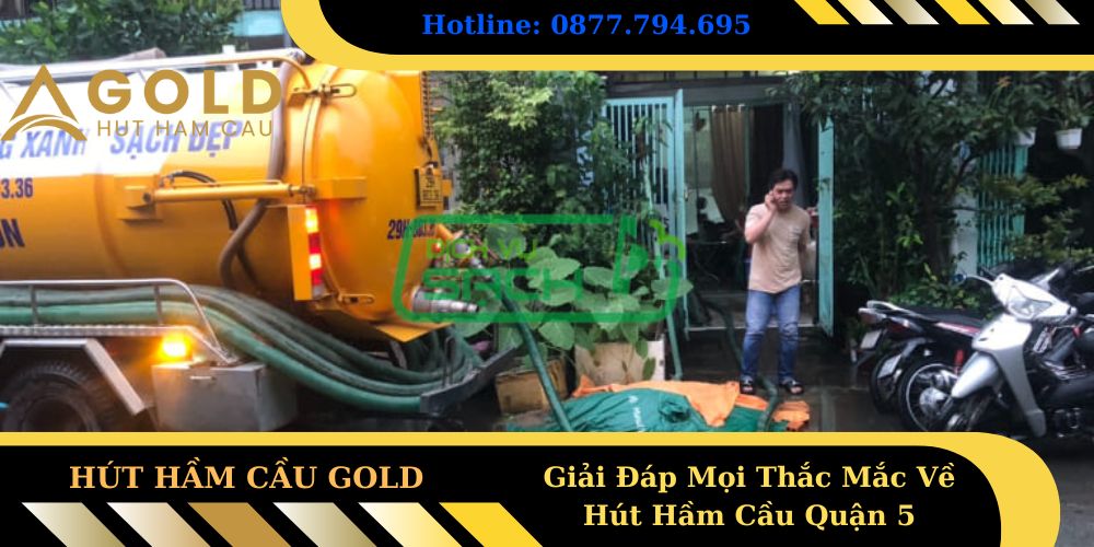 Giải Đáp Mọi Thắc Mắc Về Hút Hầm Cầu Quận 5