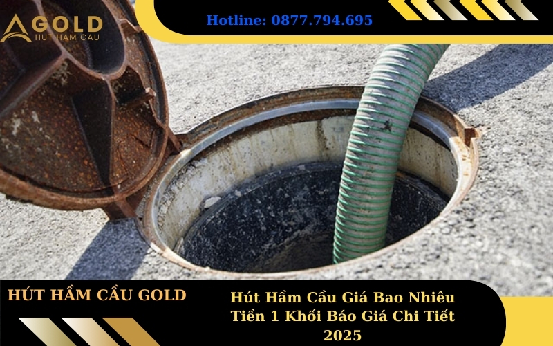 Hút Hầm Cầu Giá Bao Nhiêu Tiền 1 Khối Báo Giá Chi Tiết 2025