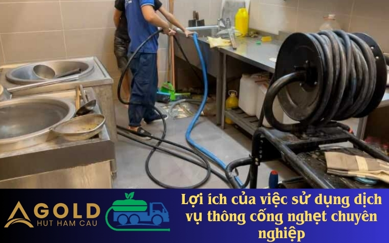 Lợi ích của việc sử dụng dịch vụ thông cống nghẹt