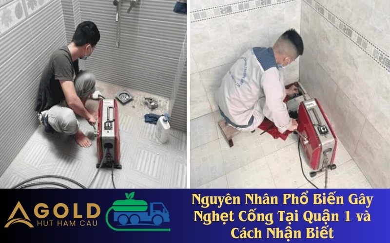 Nguyên Nhân Phổ Biến Gây Nghẹt Cống Tại Quận 1 và Cách Nhận Biết