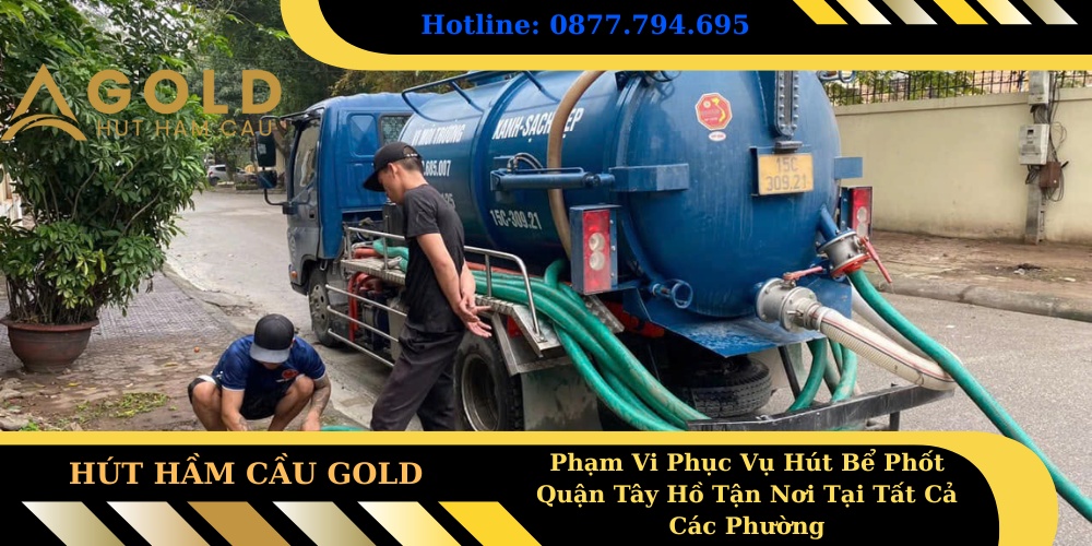 Phạm Vi Phục Vụ Hút Bể Phốt Quận Tây Hồ Tận Nơi Tại Tất Cả Các Phường