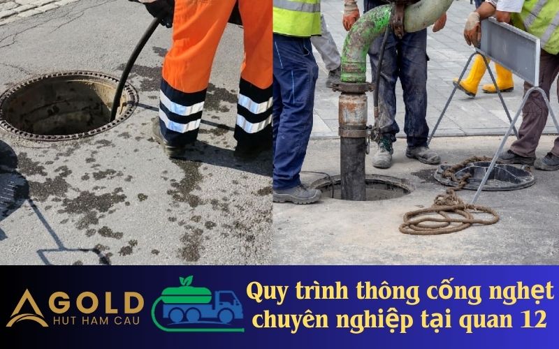 Quy trình thông cống nghẹt chuyên nghiệp tại quan 12