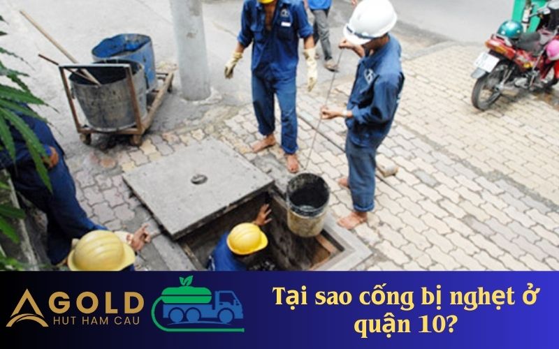 Tại sao cống bị nghẹt ở quận 10
