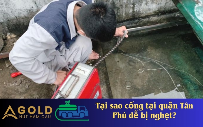 Tại sao cống tại quận Tân Phú dễ bị nghẹt