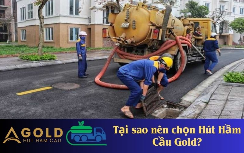 Tại sao nên chọn Hút Hầm Cầu Gold