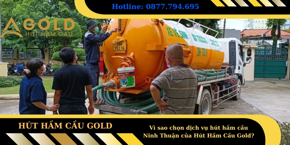 Vì sao chọn dịch vụ hút hầm cầu Ninh Thuận của Hút Hầm Cầu Gold