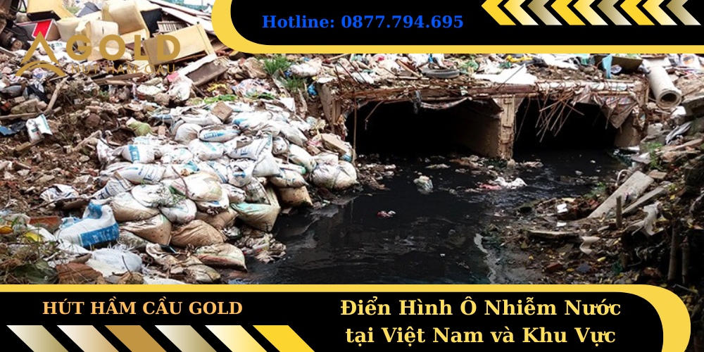 Điển Hình Ô Nhiễm Nước tại Việt Nam và Khu Vực